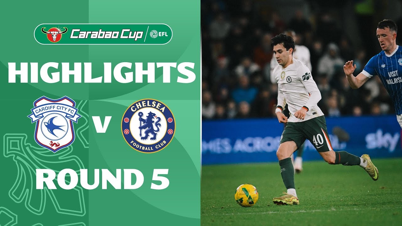 #ไฮไลท์ฟุตบอล [ คาร์ดิฟฟ์ ซิตี้ 1 - 3 เชลซี ] คาราบาว คัพ อังกฤษ 2025/17.12.68