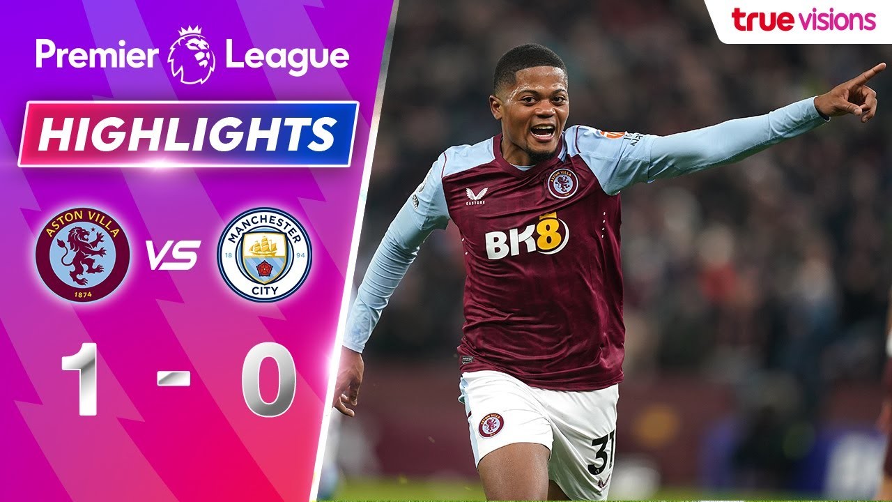 #ไฮไลท์ฟุตบอล [ แอสตัน วิลล่า 1 - 0 แมนเชสเตอร์ ซิตี้ ] พรีเมียร์ลีก อังกฤษ 2023/7.12.66